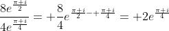 \frac{8e^{\frac{\pi i}{2}}}{4e^{\frac{\pi i}{4}}}= \frac{8}{4}e^{\frac{\pi i}{2}- \frac{\pi i}{4}}= 2e^{\frac{\pi i}{4}}