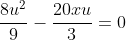 \frac{8u^2}{9}-\frac{20xu}{3}=0