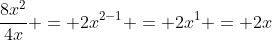 \frac{8x^2}{4x} = 2x^{2-1} = 2x^1 = 2x