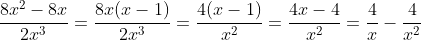 \frac{8x^2-8x}{2x^3}=\frac{8x(x-1)}{2x^3}=\frac{4(x-1)}{x^2}=\frac{4x-4}{x^2}=\frac{4}{x}-\frac{4}{x^2}