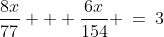 \frac{8x}{77} + \frac{6x}{154} \:=\:3