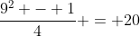 \frac{9^2 - 1}{4} = 20