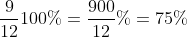 \frac{9}{12}100\%=\frac{900}{12}\%=75\%