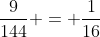\frac{9}{144} = \frac{1}{16}
