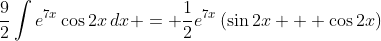 \frac{9}{2}\int{e^{7x}\cos{2x}\,dx} = \frac{1}{2}e^{7x}\left(\sin{2x} + \cos{2x}\right)