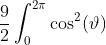 \frac{9}{2}\int_0^{2\pi}\cos^2(\vartheta)~d\varthe  ta=\frac{9\pi}{2}