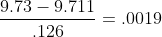 \frac{9.73-9.711}{.126}=.0019