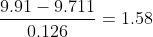 \frac{9.91-9.711}{0.126}=1.58
