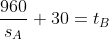 \frac{960}{s_{A}}+30=t_{B}