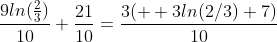 \frac{9ln(\frac{2}{3})}{10}+\frac{21}{10}=\frac{3(  3ln(2/3)+7)}{10}