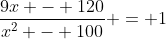 \frac{9x - 120}{x^2 - 100} = 1