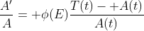 \frac{A'}{A}= \phi(E)\frac{T(t)- A(t)}{A(t)}