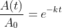 \frac{A(t)}{A_0}=e^{-kt}