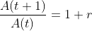 \frac{A(t+1)}{A(t)}=1+r