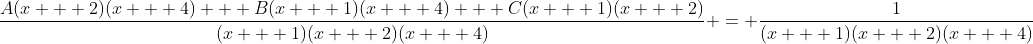 \frac{A(x + 2)(x + 4) + B(x + 1)(x + 4) + C(x + 1)(x + 2)}{(x + 1)(x + 2)(x + 4)} = \frac{1}{(x + 1)(x + 2)(x + 4)}