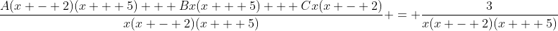 \frac{A(x - 2)(x + 5) + Bx(x + 5) + Cx(x - 2)}{x(x - 2)(x + 5)} = \frac{3}{x(x - 2)(x + 5)}