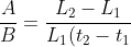 \frac{A}{B}=\frac{L_2-L_1}{L_1(t_2-t_1)}\ \frac{V_1(t_2-t_1)}{V_2-V_1}=\frac{V_1(L_2-L_1)}{(V_2-V_1)L_1}