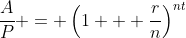 \frac{A}{P} = \left(1 + \frac{r}{n}\right)^{nt}