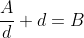 \frac{A}{d}+d=B