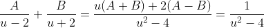 \frac{A}{u-2}+\frac{B}{u+2}=\frac{u(A+B)+2(A-B)}{u^2-4}=\frac{1}{u^2-4}