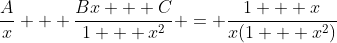 \frac{A}{x} + \frac{Bx + C}{1 + x^2} = \frac{1 + x}{x(1 + x^2)}