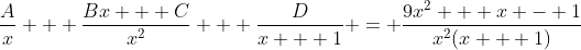 \frac{A}{x} + \frac{Bx + C}{x^2} + \frac{D}{x + 1} = \frac{9x^2 + x - 1}{x^2(x + 1)}
