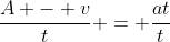\frac{A - v}{t} = \frac{at}{t}