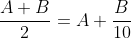 \frac{A+B}{2}=A+\frac{B}{10}