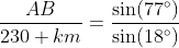 \frac{AB}{230 km}=\frac{\sin(77^\circ)}{\sin(18^\circ)}