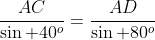 \frac{AC}{\sin 40^o}=\frac{AD}{\sin 80^o}