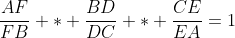\frac{AF}{FB} * \frac{BD}{DC} * \frac{CE}{EA}=1