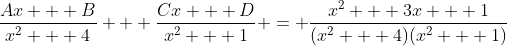 \frac{Ax + B}{x^2 + 4} + \frac{Cx + D}{x^2 + 1} = \frac{x^2 + 3x + 1}{(x^2 + 4)(x^2 + 1)}