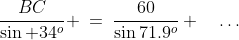 \frac{BC}{\sin 34^o} \:=\:\frac{60}{\sin71.9^o} \quad\hdots