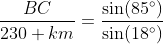 \frac{BC}{230 km}=\frac{\sin(85^\circ)}{\sin(18^\circ)}