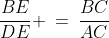 \Delta DEB \sim \Delta ACB\!:\;\;\frac{BE}{DE} \:=\:\frac{BC}{AC}