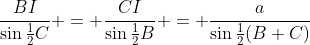 \frac{BI}{\sin\frac12C} = \frac{CI}{\sin\frac12B} = \frac{a}{\sin\frac12(B+C)}