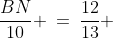 \frac{BN}{10} \:=\:\frac{12}{13} 