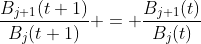 \frac{B_{j+1}(t+1)}{B_j(t+1)} = \frac{B_{j+1}(t)}{B_j(t)}