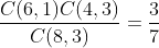 \frac{C(6,1)C(4,3)}{C(8,3)}=\frac{3}{7}
