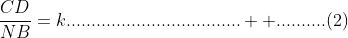 \frac{CD}{NB}=k...................................  ..........(2)
