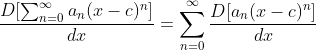 \frac{D[\sum_{n=0}^{\infty}a_n(x-c)^{n}]}{dx}=\sum_{n=0}^{\infty}\frac{D[a_n(x-c)^{n}]}{dx}