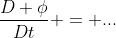\frac{D \phi}{Dt} = ...