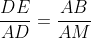 \frac{DE}{AD}=\frac{AB}{AM}