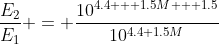 \frac{E_2}{E_1} = \frac{10^{4.4 + 1.5M + 1.5}}{10^{4.4+1.5M}}