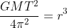 \frac{GMT^2}{4\pi^2}=r^3