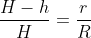 \frac{H-h}{H}=\frac{r}{R}