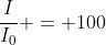 \frac{I}{I_0} = 100