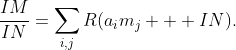 \frac{IM}{IN}=\sum_{i,j}R(a_im_j + IN).