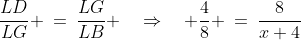 \frac{LD}{LG} \:=\:\frac{LG}{LB} \quad\Rightarrow\quad \frac{4}{8} \:=\:\frac{8}{x+4}