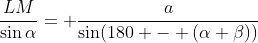 \frac{LM}{\sin\alpha}= \frac{a}{\sin(180 - (\alpha+\beta))}
